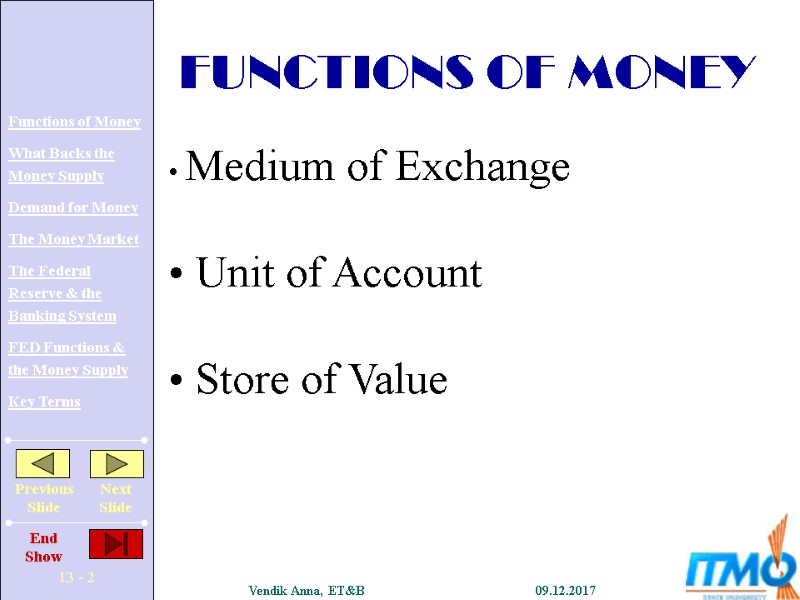 Medium of Exchange   Unit of Account   Store of Value FUNCTIONS